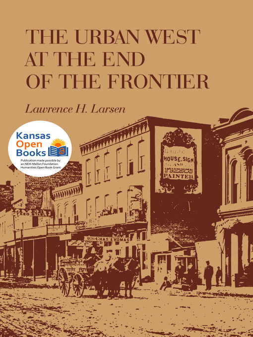 Title details for The Urban West at the End of the Frontier by Lawrence H. Larsen - Available